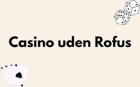 Udforsk danske casinoer uden ROFUS Udforsk danske casinoer uden ROFUS